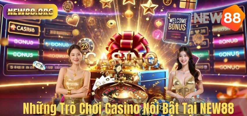 CASINO Những Trò Chơi Casino Nổi Bật Tại NEW88