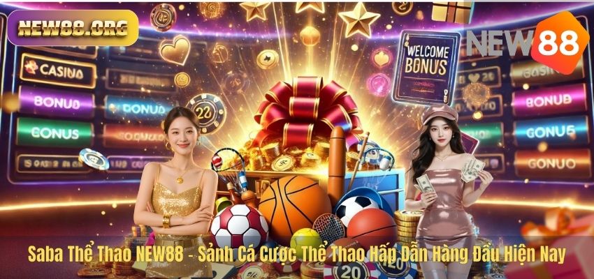 Saba Thể Thao NEW88 – Sảnh Cá Cược Thể Thao Hấp Dẫn Hàng Đầu Hiện Nay Saba Thể Thao NEW88 – Sảnh Cá Cược Thể Thao Hấp Dẫn Hàng Đầu Hiện Nay