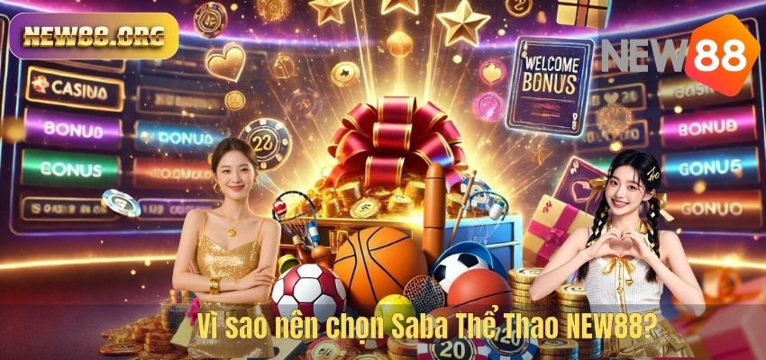 Saba Thể Thao NEW88 – Sảnh Cá Cược Thể Thao Hấp Dẫn Hàng Đầu Hiện Nay Vì sao nên chọn Saba Thể Thao NEW88?