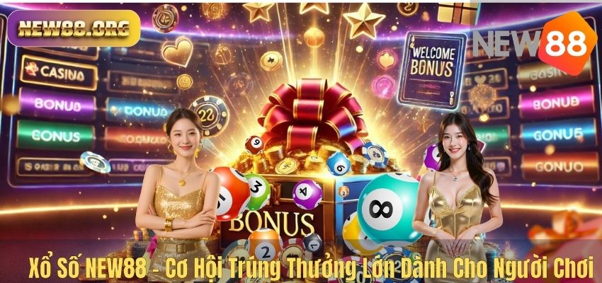 XỔ SỐ Xổ Số NEW88 – Cơ Hội Trúng Thưởng Lớn Dành Cho Người Chơi
